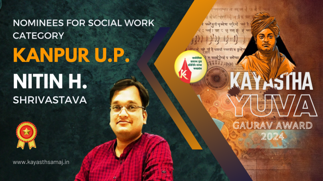 National Kayastha Yuva Gaurav Award 2024 Nominees for Social Work Category Nitin Harish Chandra Shrivastava, Kanpur U.P.
