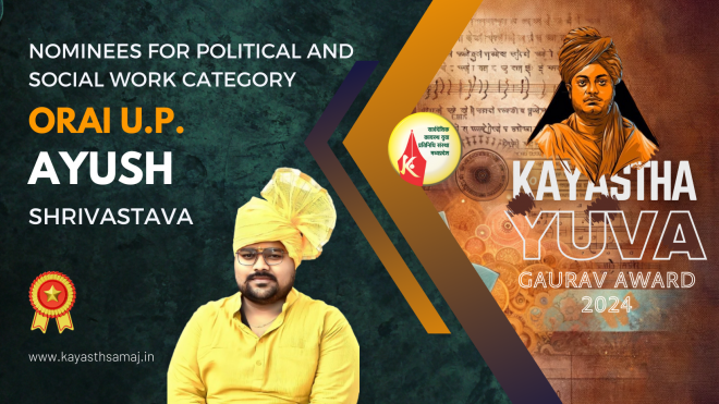 National Kayastha Yuva Gaurav Award 2024 Nominees for Political and Social Work Category, Ayush Shrivastava,Orai UP