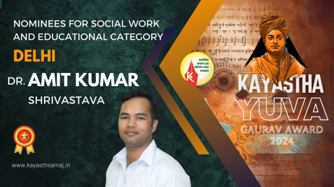 National Kayasth Yuva Gaurav Award 2024 Nominees for Social Work and Educational Category Dr. Amit Kumar Shrivastava Delhi