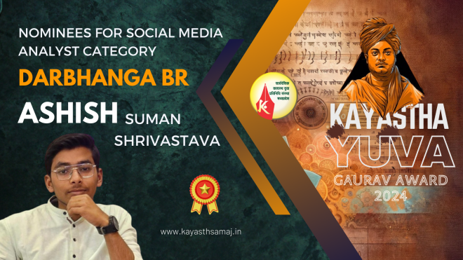 National Kayastha Yuva Gaurav Award 2024 Nominees for Social Media Analyst Category, Ashish Suman Shrivastava, Darbhanga BR 